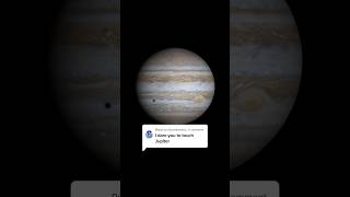 I've already touched Jupiter.