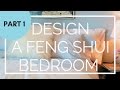 Part 1: Designing Your Bedroom with Feng Shui