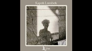 K.FEN - Kapok Lombok ( lyrics video )