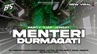 DJ MENTERI DURMAGATI VIRAL TIKTOK !! STYLE PARTY TJAP JENGAT BASS NULUP • BS REVOLUTION •