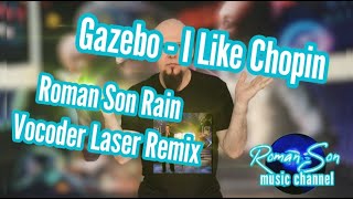Gazebo feat.Roman Son - I Like Chopin (Roman Son Rain Vocoder Laser Remix) © 2023