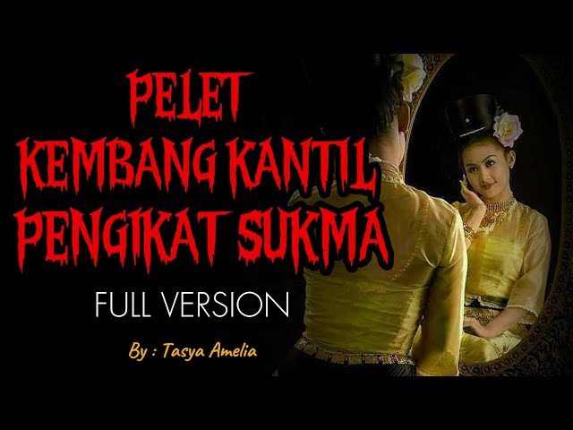 PELET KEMBANG KANTIL PENGIKAT SUKMA ~ Gadis Yang Tersakiti ~ Full Version ~ KM Story class=