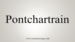 How To Say Pontchartrain