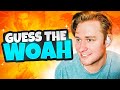 Guess The Woah!!