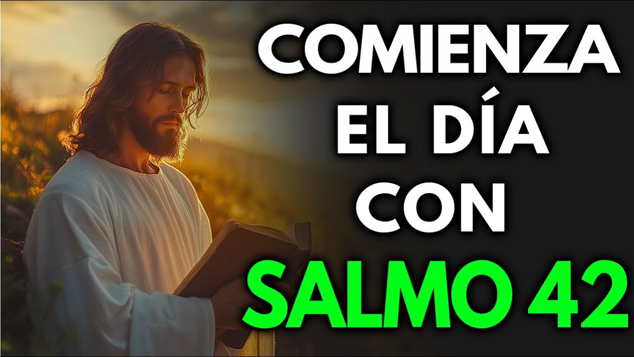 ORACION DE LA MAÑANA con el SALMO 42 | Oración Poderosa de ANHELO Y ...