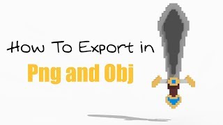 How To Export In Png and Obj in MagicaVoxel - Tutorial