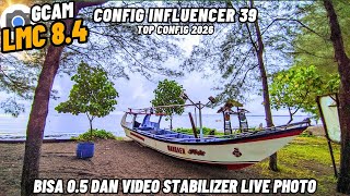 BEST CONFIG FOR LMC 8.4‼️Gcam Lmc 8.4 Config Influencer 39 Bisa 0.5 &amp; Stabilizer Support Live Photo