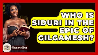 Download Lagu Who Is Siduri In The Epic Of Gilgamesh? - Tales And Texts MP3