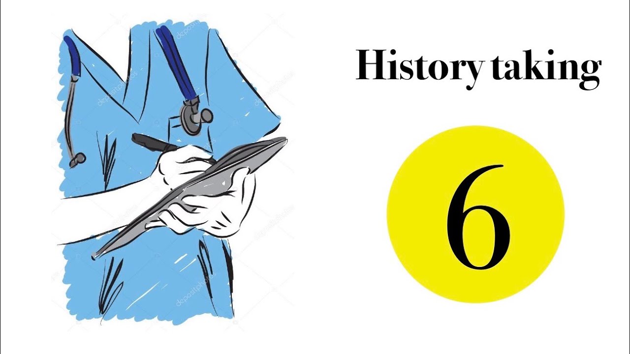 History taking - 6 - التاريخ المرضي 