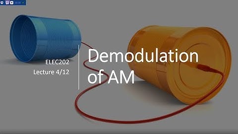 ELEC202 Lecture 4 -  Demodulation of AM