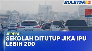 JEREBU | Sekolah, Tadika, Taska Ditutup Serta-Merta Jika IPU Lebih 200 - JAS