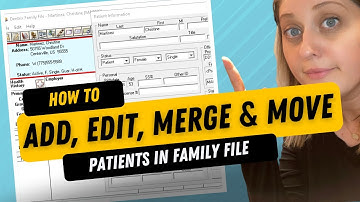 How to Add, Edit, Merge & Move Patients in the Family File