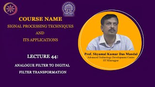 Lecture 44 : Analogue filter to digital filter transformation