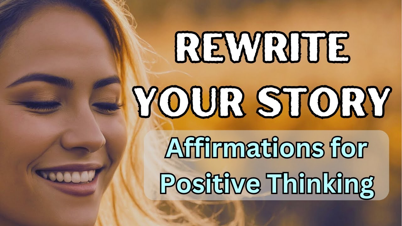 Rewrite Your Story | Affirmations for Positive Thinking