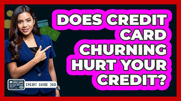 Does Credit Card Churning Hurt Your Credit? - CreditGuide360.com