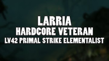 GRIM DAWN - Lv42 Ranged Primal Strike Elementalist vs Larria - Hardcore Veteran