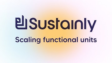 How to Scale LCA Models Using Functional Units in Sustainly | Life Cycle Assessment Tutorial