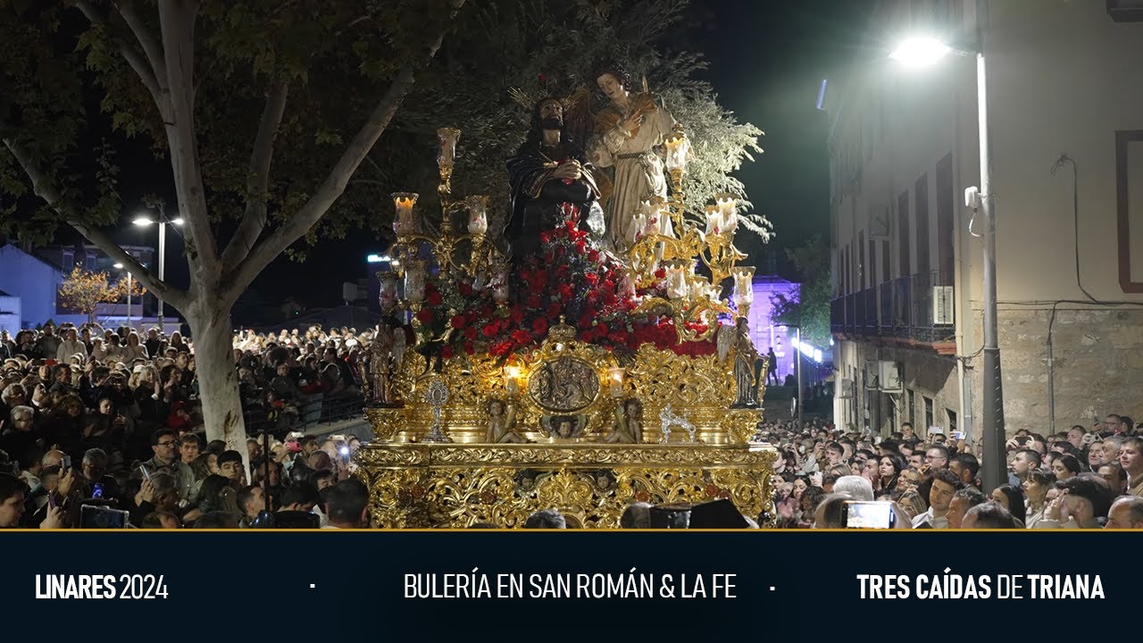 Bulería en San Román & La Fe | Extraordinaria Oración de Linares | Tres Caídas de Triana 2024