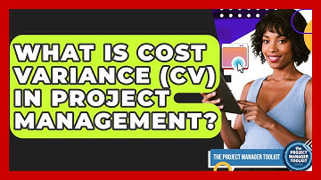 What Is Cost Variance (CV) In Project Management? - The Project Manager Toolkit