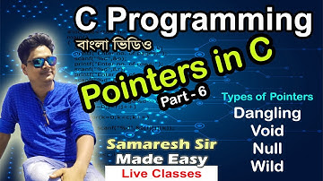 Pointers in C,  Lecture 06, Types of Pointers, Dangling, Void, Null, Wild  | Bengali