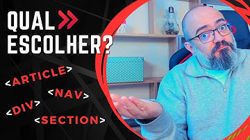 😲 article? section? div? nav? Qual tag HTML semântica escolher? 🤔