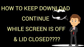 How to Continue your Downloading While Screen off and Lid closed  | In Hindi | Resimi
