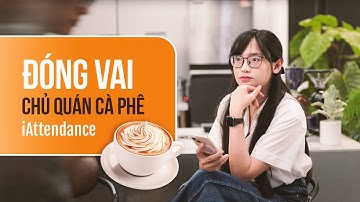 Đóng vai chủ quán cà phê để trải nghiệm phần mềm quản lý nhà hàng, quán ăn iAttendance