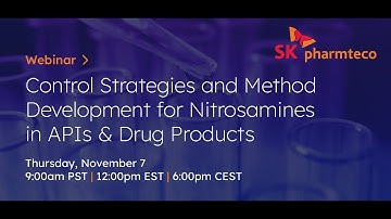 Control Strategies and Method Development for Nitrosamines in APIs and Drug Products