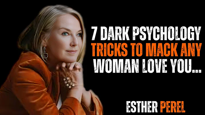 7 Dark Psychology Tricks to Make Any Woman Love You | Esther Perel | Motivational Speech
