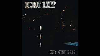 Eliot Lipp ‎– City Synthesis - Full Album