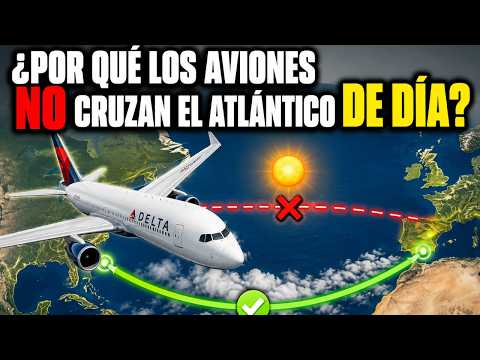 ¿Por qué los Aviones No cruzan el Atlántico de día?