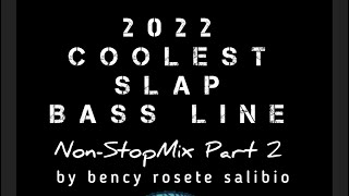 2022 COOLEST SLAP BASS LINE Non-StopMix Part-2 by bency rosete salibio