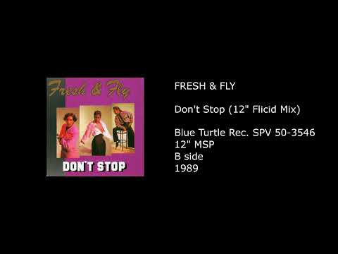 Fresh And Fly — FRESH & FLY - Don't Stop (12'' Flicid Mix) - 1989