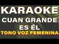 PISTA KARAOKE - CUAN GRANDE ES EL 🙌❤ - PARA VOZ FEMENINA