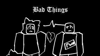 Pt.1 Bad Things…