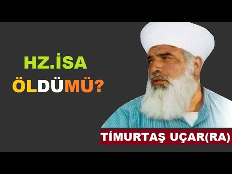 Hz. İsa Öldümü ! Timurtaş Hoca