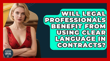 Will Legal Professionals Benefit From Using Clear Language in Contracts?