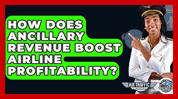 How Does Ancillary Revenue Boost Airline Profitability? - Air Traffic Insider