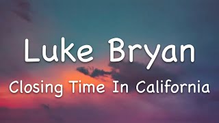 Luke Bryan – Closing Time In California (Lyrics)