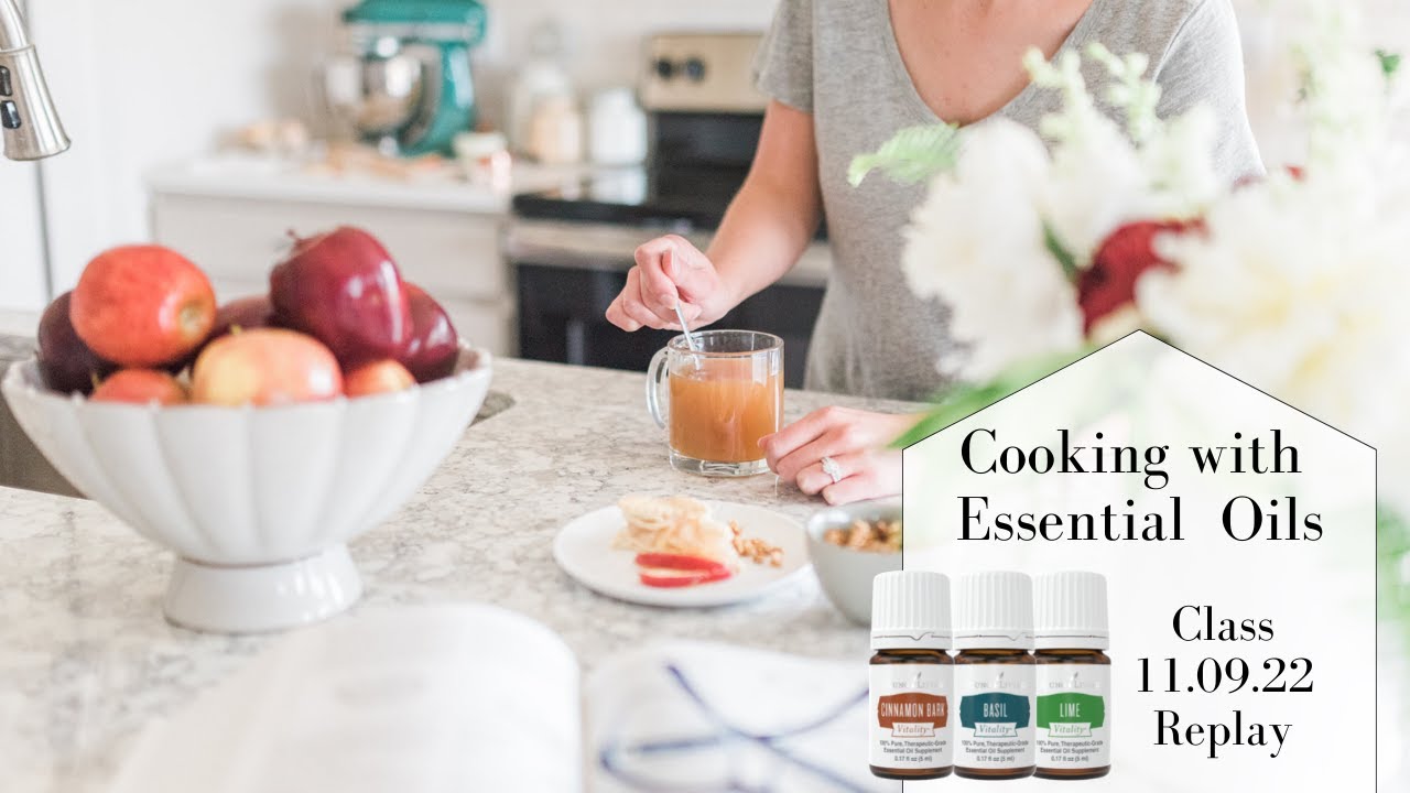 Cooking with Essential Oils Class Replay 11.09.22 - YouTube