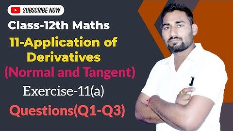 Class 12 Maths | Application of Derivatives | Tangents and Normals | Chapter 11 | Ex-11(a) Q1 to Q3