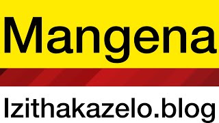 Mangena❤️ Izithakazelo zakwa Mangena, Mangena Clan Praises