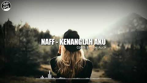 Naff  kenanglah aku