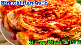 Công thức và cách làm Kim Chi Hàn Quốc | Chuẩn không cần chỉnh