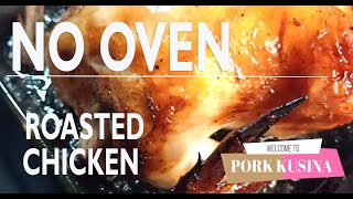 Roasted Chicken No Oven Pork Kusina