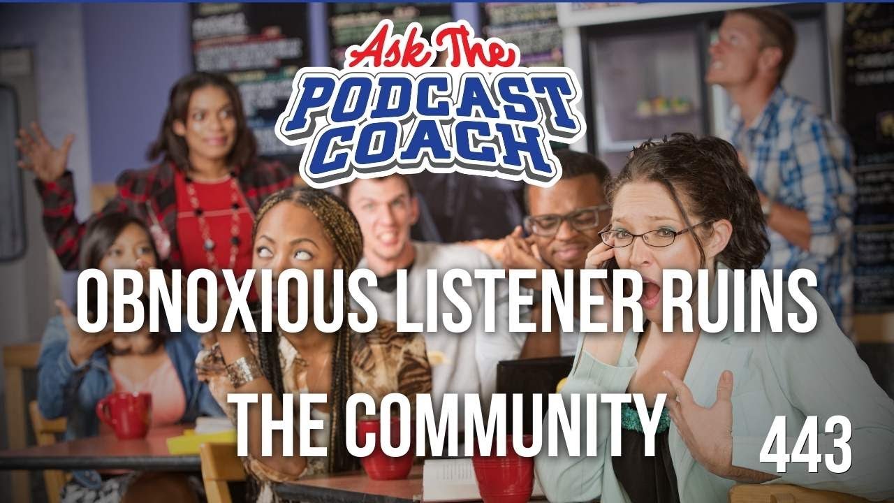 When an Obnoxious Listener Is Ruining Your Community
