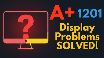 CompTIA A+ 1201: Snelle beoordeling van het oplossen van problemen met beeldschermen