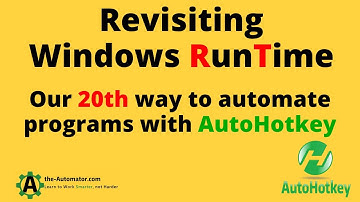 Revisiting Windows Runtime - 20th way to Automate Windows with AutoHotkey