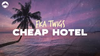fka twigs cheap hotel lyrics