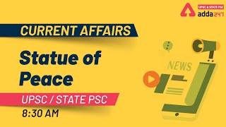 STATUE OF PEACE | CURRENT AFFAIRS | UPSC & STATE PSC | ADDA247